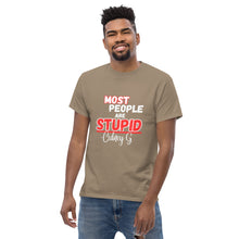 "Most People Are Stupid" Men's classic tee