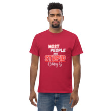 "Most People Are Stupid" Men's classic tee
