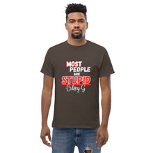 "Most People Are Stupid" Men's classic tee
