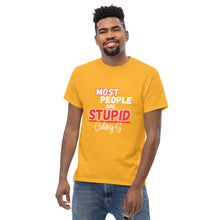 "Most People Are Stupid" Men's classic tee