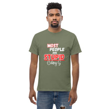 "Most People Are Stupid" Men's classic tee