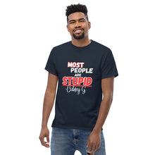 "Most People Are Stupid" Men's classic tee