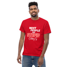 "Most People Are Stupid" Men's classic tee