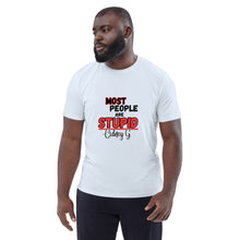 "Most People Are Stupid" Unisex organic cotton t-shirt
