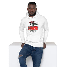 "Most People Are Stupid" Unisex Hoodie