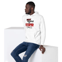 "Most People Are Stupid" Unisex Hoodie