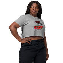 "Most People Are Stupid" Women’s crop top