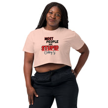 "Most People Are Stupid" Women’s crop top