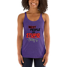 "Most People Are Stupid" Women's Racerback Tank