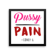 "Pussy over Pain" Framed photo paper poster