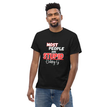 "Most People Are Stupid" Men's classic tee