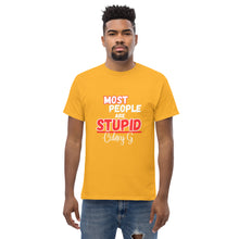 "Most People Are Stupid" Men's classic tee