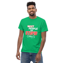 "Most People Are Stupid" Men's classic tee