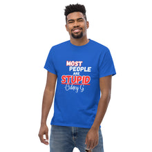 "Most People Are Stupid" Men's classic tee