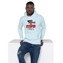 "Most People Are Stupid" Unisex Hoodie