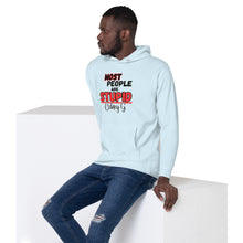 "Most People Are Stupid" Unisex Hoodie