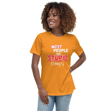 "Most People Are Stupid" Women's Relaxed T-Shirt