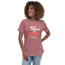 "Most People Are Stupid" Women's Relaxed T-Shirt