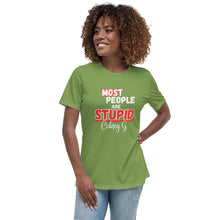 "Most People Are Stupid" Women's Relaxed T-Shirt