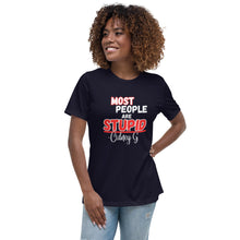 "Most People Are Stupid" Women's Relaxed T-Shirt