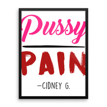"Pussy over Pain" Framed photo paper poster