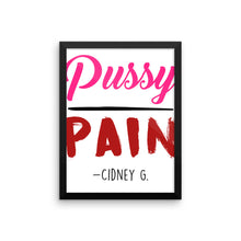 "Pussy over Pain" Framed photo paper poster