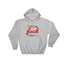 CEO's Fuck Too Hooded Sweatshirt