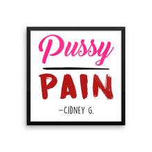 "Pussy over Pain" Framed photo paper poster