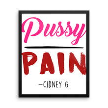 "Pussy over Pain" Framed photo paper poster