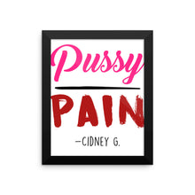 "Pussy over Pain" Framed photo paper poster