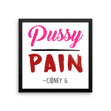 "Pussy over Pain" Framed photo paper poster