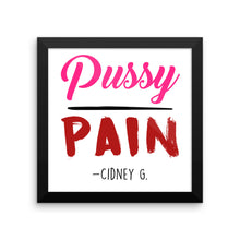 "Pussy over Pain" Framed photo paper poster
