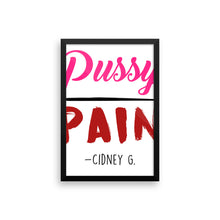 "Pussy over Pain" Framed photo paper poster