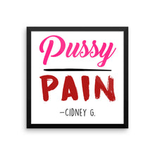 "Pussy over Pain" Framed photo paper poster